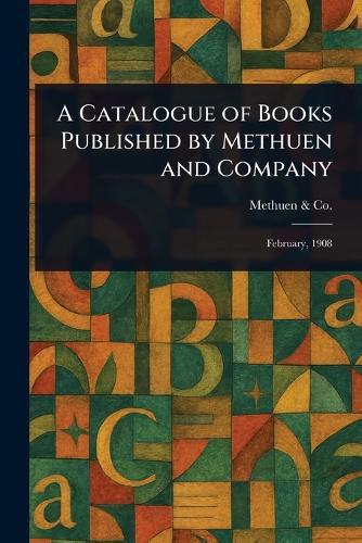 A Catalogue of Books Published by Methuen and Company