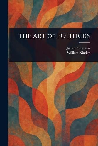 THE ART of POLITICKS