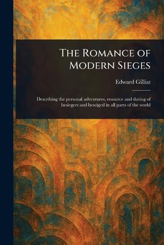 The Romance of Modern Sieges