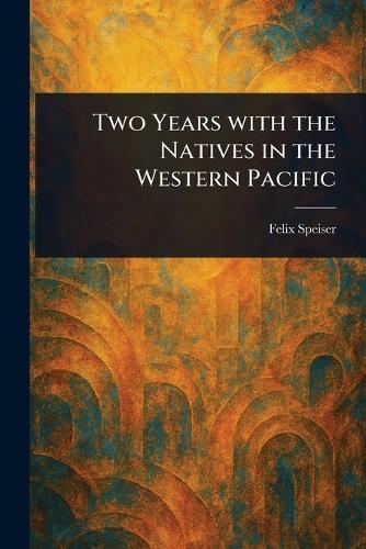 Two Years With the Natives in the Western Pacific