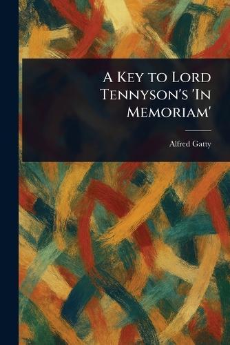 A Key to Lord Tennyson's 'In Memoriam'