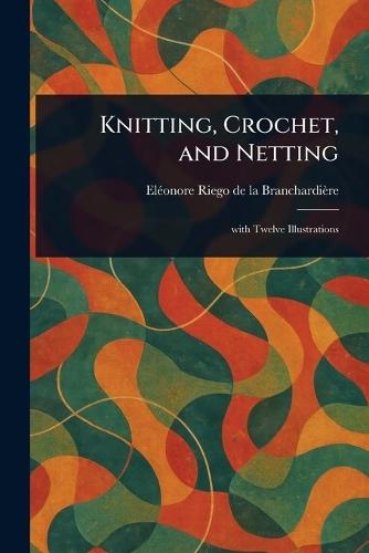 Knitting, Crochet, and Netting