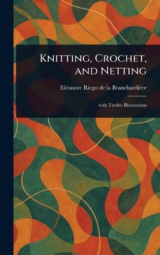 Knitting, Crochet, and Netting