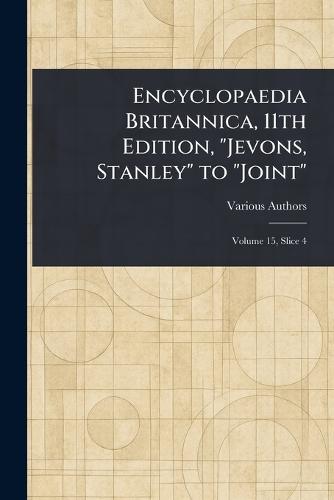 Encyclopaedia Britannica, 11th Edition, ""Jevons, Stanley"" to ""Joint""