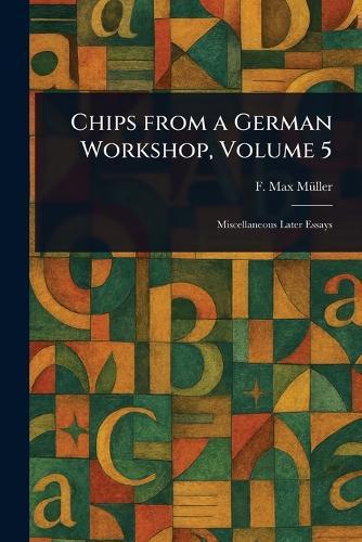 Chips From a German Workshop, Volume 5