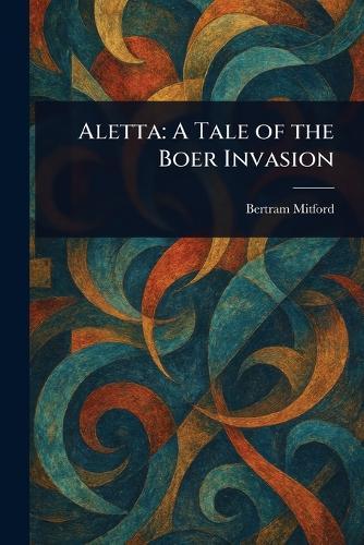 Aletta: A Tale of the Boer Invasion