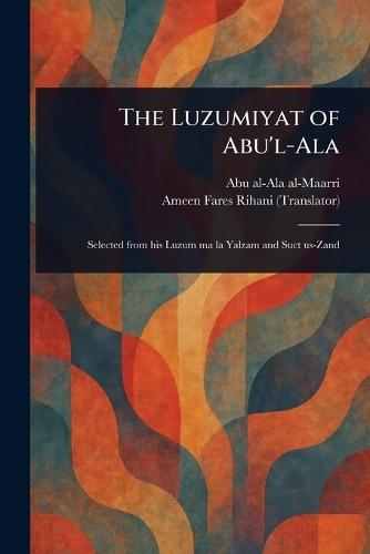 The Luzumiyat of Abu'l-Ala