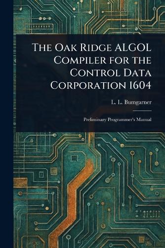 The Oak Ridge ALGOL Compiler for the Control Data Corporation 1604