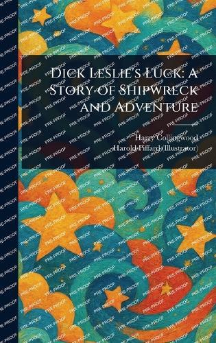 Dick Leslie's Luck: A Story of Shipwreck and Adventure