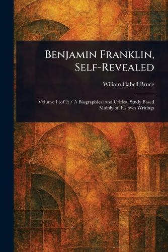 Benjamin Franklin, Self-Revealed