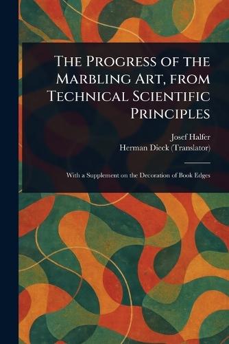 The Progress of the Marbling Art, From Technical Scientific Principles