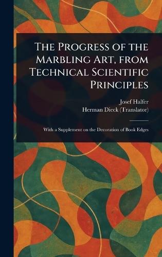 The Progress of the Marbling Art, From Technical Scientific Principles
