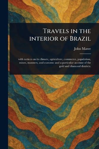 Travels in the Interior of Brazil