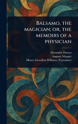 Balsamo, the Magician; or, the Memoirs of a Physician