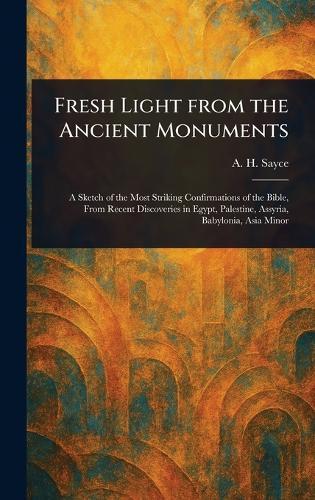 Fresh Light From the Ancient Monuments