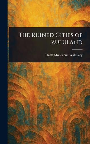 The Ruined Cities of Zululand