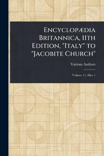 Encyclopædia Britannica, 11th Edition, ""Italy"" to ""Jacobite Church""