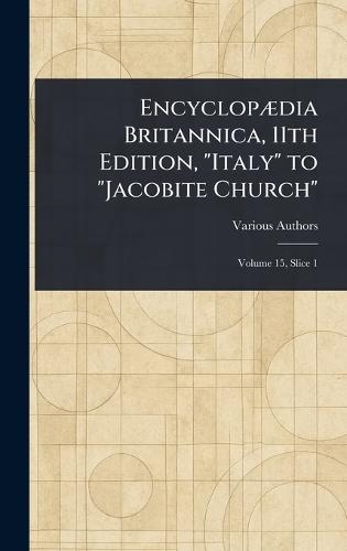 Encyclopædia Britannica, 11th Edition, ""Italy"" to ""Jacobite Church""