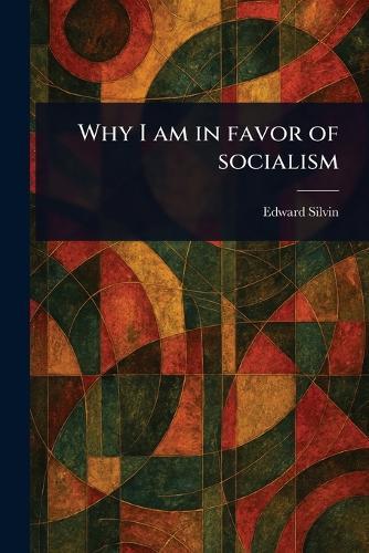 Why I Am in Favor of Socialism