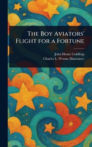 The Boy Aviators' Flight for a Fortune