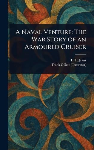 A Naval Venture: The War Story of an Armoured Cruiser