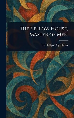 The Yellow House; Master of Men