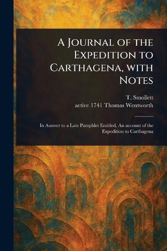 A Journal of the Expedition to Carthagena, With Notes