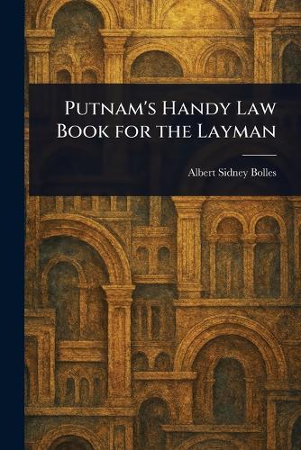 Putnam's Handy Law Book for the Layman
