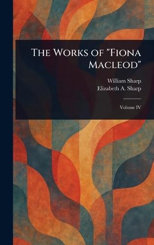 The Works of ""Fiona Macleod""