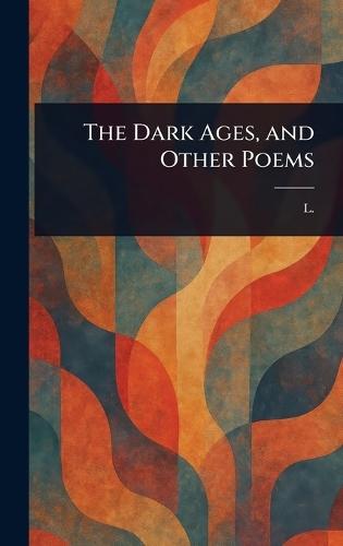 The Dark Ages, and Other Poems