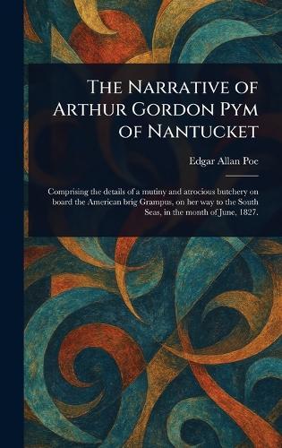 The Narrative of Arthur Gordon Pym of Nantucket