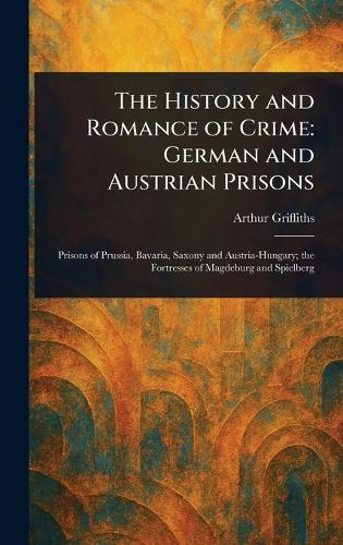 The History and Romance of Crime: German and Austrian Prisons