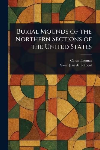 Burial Mounds of the Northern Sections of the United States
