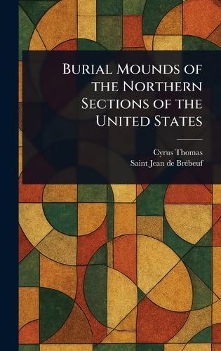 Burial Mounds of the Northern Sections of the United States