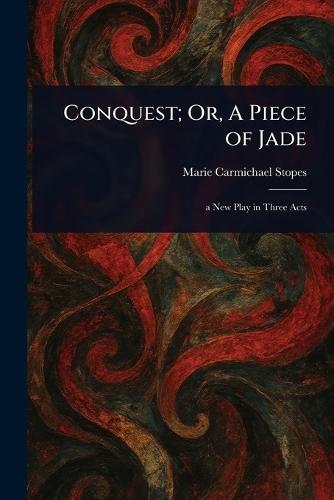 Conquest; Or, A Piece of Jade