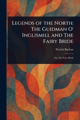 Legends of the North: The Guidman O' Inglismill and The Fairy Bride