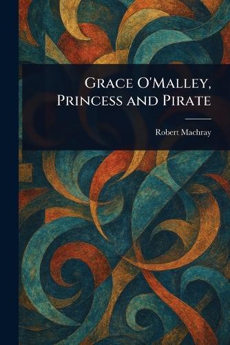 Grace O'Malley, Princess and Pirate