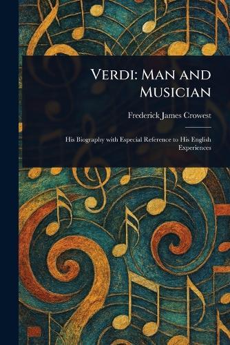 Verdi: Man and Musician