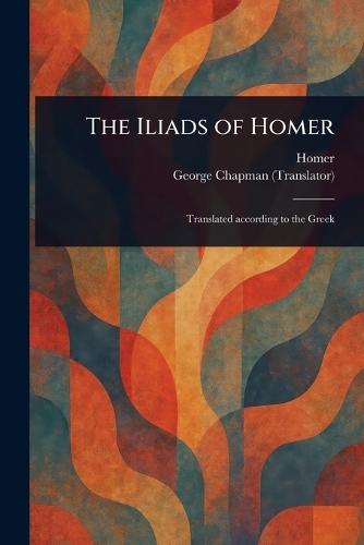 The Iliads of Homer