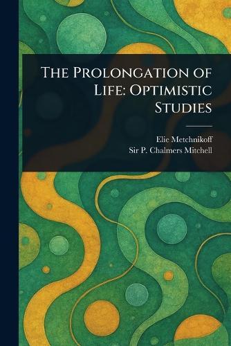The Prolongation of Life: Optimistic Studies