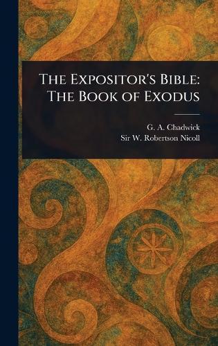 The Expositor's Bible: The Book of Exodus
