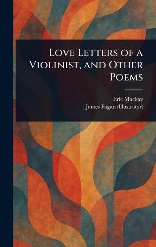 Love Letters of a Violinist, and Other Poems