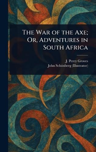 The War of the Axe; Or, Adventures in South Africa