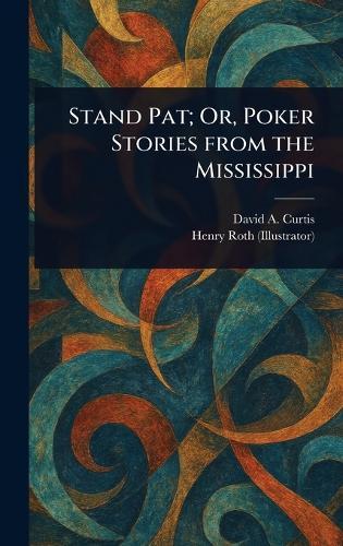 Stand Pat; Or, Poker Stories From the Mississippi