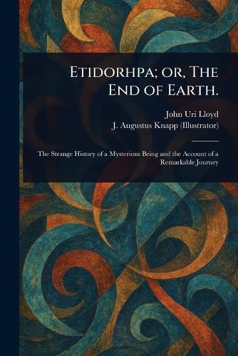Etidorhpa; or, The End of Earth.