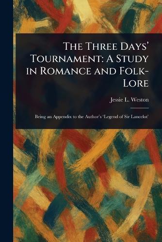 The Three Days' Tournament: A Study in Romance and Folk-Lore