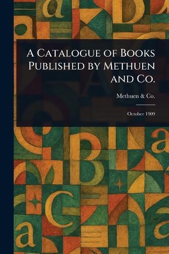 A Catalogue of Books Published by Methuen and Co.