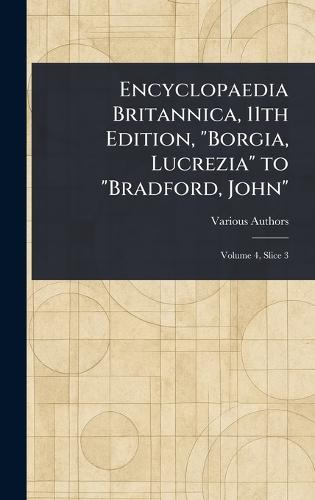 Encyclopaedia Britannica, 11th Edition, ""Borgia, Lucrezia"" to ""Bradford, John""