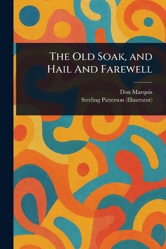 The Old Soak, and Hail And Farewell