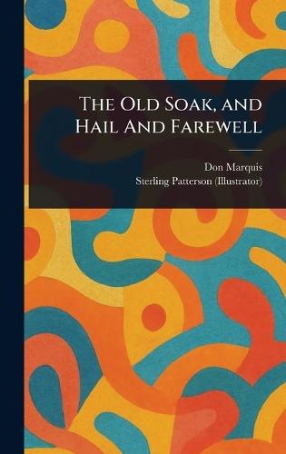 The Old Soak, and Hail And Farewell
